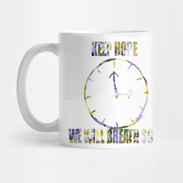 Keep hope we will breath soon by SpecialShirts